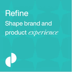 Refine - Shape brand and product experience